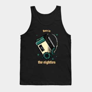 Born In The Eighties Tank Top